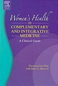 Womens Health in Complementary and Integrative Medicine : A Clinical Guide (Paperback)