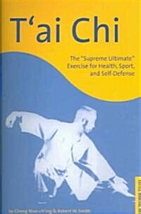 TAi Chi: The Supreme Ultimate Exercise for Health, Sport, and Self-Defense (Paperback, Original)