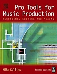 Pro Tools for Music Production : Recording, Editing and Mixing (Paperback, 2 ed)