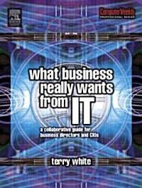 What Business Really Wants from IT (Paperback)