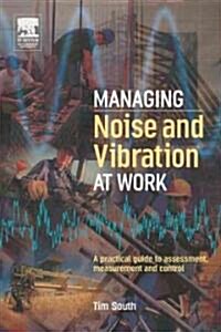 Managing Noise and Vibration at Work (Paperback)