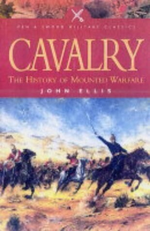 Cavalry : The History of Mounted Warfare (Paperback)