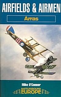 Airfields and Airmen - Arras (Paperback)