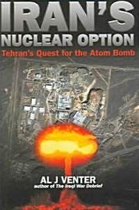 [중고] Irans Nuclear Option: Tehrans Quest for the Atom Bomb (Hardcover)