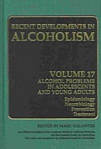 Alcohol Problems in Adolescents and Young Adults: Epidemiology. Neurobiology. Prevention. and Treatment (Hardcover, 2005)