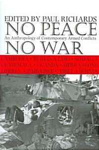 No Peace, No War: An Anthropology of Contemporary Armed Conflicts (Paperback)