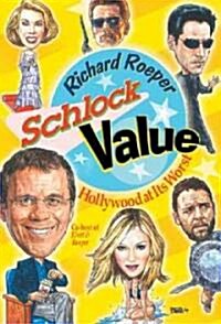 Schlock Value: Hollywood at Its Worst (Hardcover)