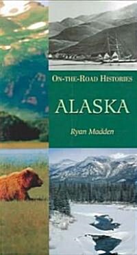 Alaska (on the Road Histories): On the Road Histories (Paperback)