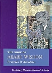 The Book of Arabic Wisdom: Proverbs and Anecdotes (Paperback)