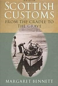Scottish Customs : From the Cradle to the Grave (Paperback, New edition)