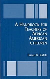 A Handbook For Teachers Of African American Children (Paperback)