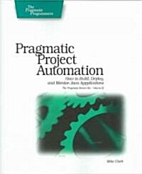 Pragmatic Project Automation (Paperback)