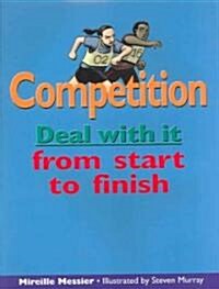 Competition: Deal with It from Start to Finish (Paperback)