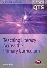 Teaching Literacy Across the Primary Curriculum (Paperback)