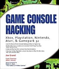 Game Console Hacking: Having Fun While Voiding Your Warranty (Paperback)