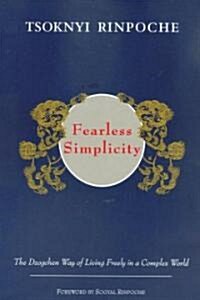 Fearless Simplicity: The Dzogchen Way of Living Freely in a Complex World (Paperback)