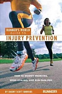 Runners World Guide to Injury Prevention: How to Identify Problems, Speed Healing, and Run Pain-Free (Paperback)