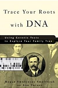 Trace Your Roots with DNA: Using Genetic Tests to Explore Your Family Tree (Paperback, 2003)