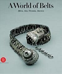 A World of Belts: Africa, Asia, Oceania, America from the Ghysels Collection (Hardcover)