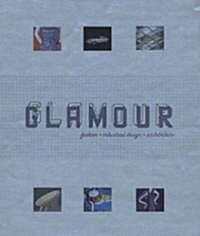 Glamour: Fashion, Industrial Design, Architecture (Hardcover)