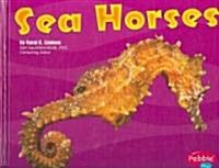Sea Horses (Library Binding)