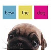 Bow The Dog (Hardcover)