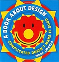 A Book about Design: Complicated Doesnt Make It Good (Hardcover)