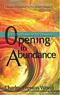 Opening to Abundance: A 31-Day Process of Self-Discovery (Paperback)