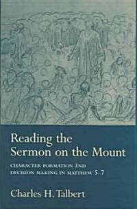 Reading the Sermon on the Mount: Character Formation and Decision Making in Matthew 5-7 (Hardcover)