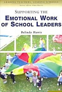 Supporting the Emotional Work of School Leaders (Paperback)