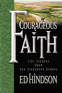 [중고] Courageous Faith: Life Lessons from Old Testament Heroes (Hardcover)
