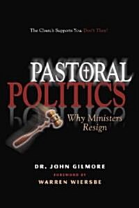 Pastoral Politics: Why Ministers Resign (Paperback)