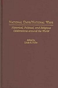 National Days/National Ways: Historical, Political, and Religious Celebrations Around the World (Hardcover)