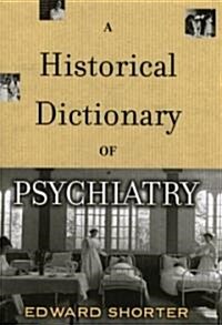 A Historical Dictionary Of Psychiatry (Hardcover)