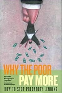 Why the Poor Pay More: How to Stop Predatory Lending (Hardcover)