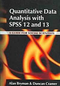 Quantitative Data Analysis with SPSS 12 and 13 : A Guide for Social Scientists (Paperback)