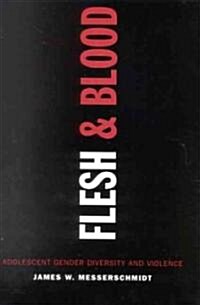 Flesh and Blood: Adolescent Gender Diversity and Violence (Paperback)