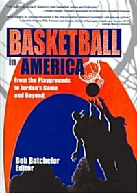 Basketball in America: From the Playgrounds to Jordans Game and Beyond (Hardcover)