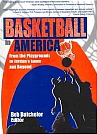 Basketball in America: From the Playgrounds to Jordans Game and Beyond (Paperback)
