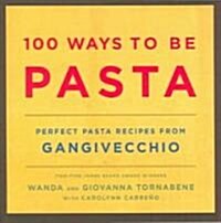 100 Ways To Be Pasta (Hardcover)