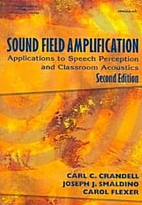 Sound Field Amplification: Applications to Speech Perception and Classroom Acoustics (Paperback, 2, Revised)