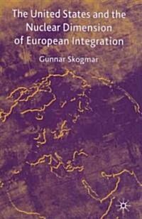 The United States And The Nuclear Dimension Of European Integration (Hardcover)