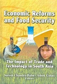 Economic Reforms and Food Security: The Impact of Trade and Technology in South Asia (Hardcover)
