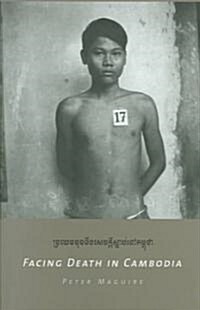 Facing Death In Cambodia (Hardcover)