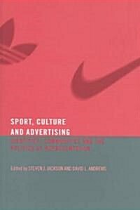 Sport, Culture and Advertising : Identities, Commodities and the Politics of Representation (Paperback)