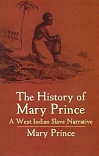 The History of Mary Prince: A West Indian Slave Narrative (Paperback)