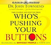 Whos Pushing Your Buttons?: Handling the Difficult People in Your Life (Audio CD)