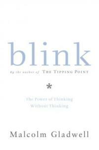 Blink : the power of thinking without thinking 1st ed