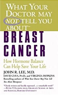 What Your Doctor May Not Tell You About(tm): Breast Cancer: How Hormone Balance Can Help Save Your Life (Mass Market Paperback)