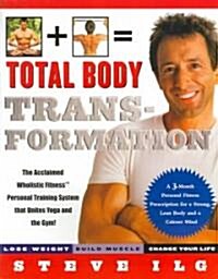Total Body Transformation: A 3-Month Personal Fitness Prescription for a Strong, Lean Body and a Calmer Mind (Paperback, Revised)